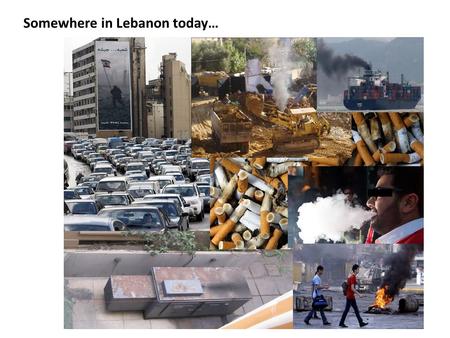 Somewhere in Lebanon today…. Vs. How do we rank these emission sources? Vs.