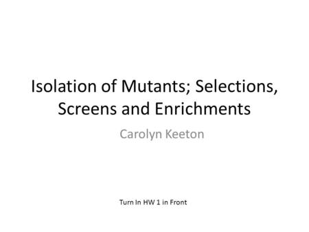 Isolation of Mutants; Selections, Screens and Enrichments