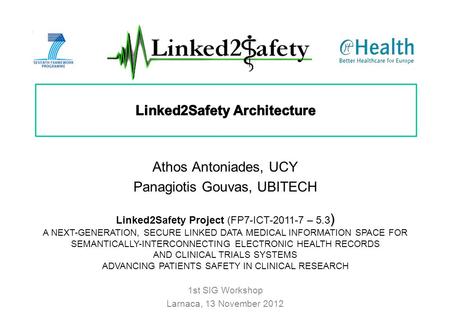 ) Linked2Safety Project (FP7-ICT-2011-7 – 5.3 ) A NEXT-GENERATION, SECURE LINKED DATA MEDICAL INFORMATION SPACE FOR SEMANTICALLY-INTERCONNECTING ELECTRONIC.