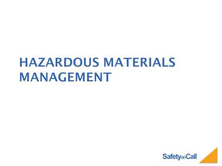 Safety on Call HAZARDOUS MATERIALS MANAGEMENT. Safety on Call HAZARDOUS WASTE OPERATIONS AND EMERGENCY RESPONSE (HAZWOPER) 29 CFR 1910.120.