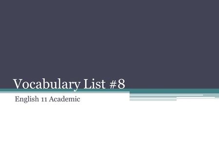 Vocabulary List #8 English 11 Academic. 1. deride (verb) to ridicule; to mock Synonym: scorn.