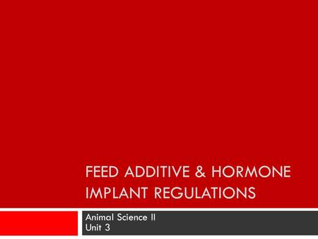 Feed Additive & Hormone Implant Regulations