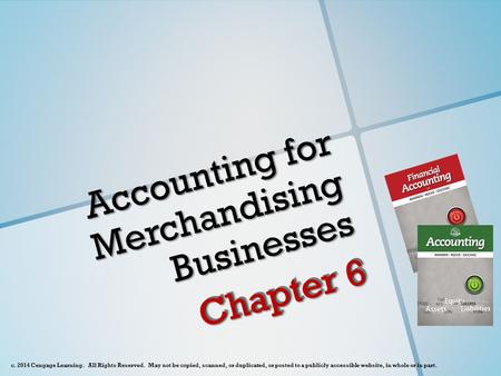 C. 2014 Cengage Learning. All Rights Reserved. May not be copied, scanned, or duplicated, or posted to a publicly accessible website, in whole or in part.