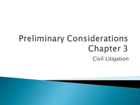 Civil Litigation.  Provides basis of lawsuit  In California, complaint must state facts that constitute a c/a  At trial, attorneys must prove facts.