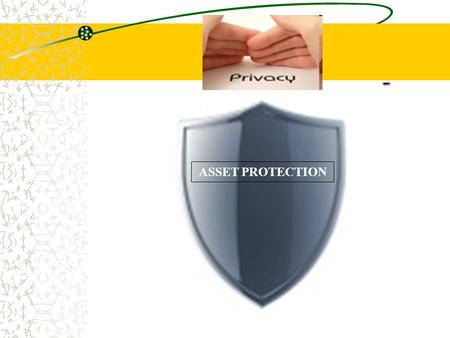 ASSET PROTECTION. The Word Of God On This Subject Psalms 51:6 A creditor always wants to be in position of authority. Therefore, they want as much information.