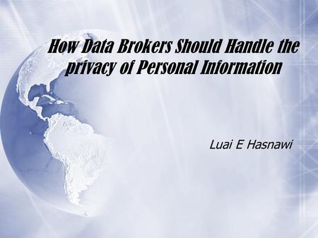 How Data Brokers Should Handle the privacy of Personal Information Luai E Hasnawi.