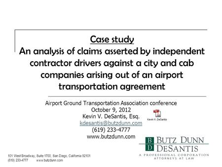 101 West Broadway, Suite 1700, San Diego, California 92101 (619) 233-4777 www.butzdunn.com Case study An analysis of claims asserted by independent contractor.