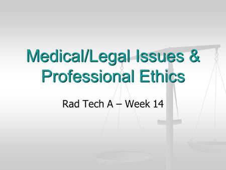 Medical/Legal Issues & Professional Ethics