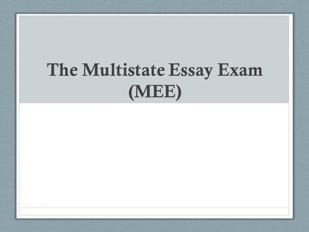 The Multistate Essay Exam (MEE)