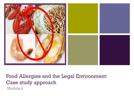 + Food Allergies and the Legal Environment: Case study approach Module 4.