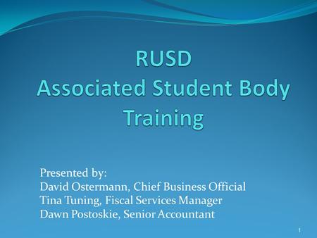 Presented by: David Ostermann, Chief Business Official Tina Tuning, Fiscal Services Manager Dawn Postoskie, Senior Accountant 1.