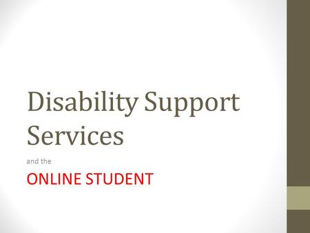 Disability Support Services and the ONLINE STUDENT.