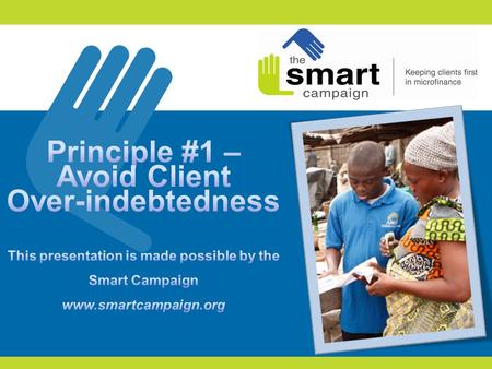 2 1. Client protection principles 2. Principle #1 in practice 3. Causes and effects of over-indebtedness 4. Participant feedback 5. Practitioner lessons.