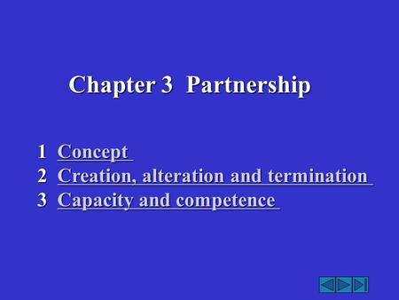 Chapter 3 Partnership 1 Concept Concept 2 Creation, alteration and termination Creation, alteration and terminationCreation, alteration and termination.