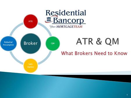 What Brokers Need to Know Broker ATRQM Safe Harbor Rebuttal Presumption 1.