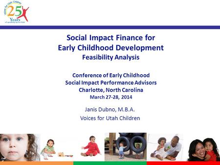 Social Impact Finance for Early Childhood Development Feasibility Analysis Conference of Early Childhood Social Impact Performance Advisors Charlotte,