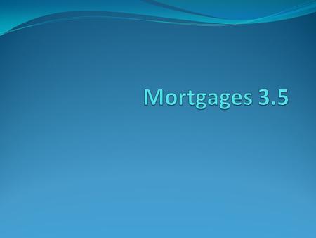 The Costs and Advantages of Home Ownership Fixed-Rate Mortgages Adjustable-Rate Mortgages Closing Costs Taxes, Insurance, and Maintenance -4-2.