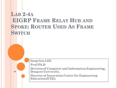 Lab 2-4a EIGRP Frame Relay Hub and Spoke: Router Used As Frame Switch