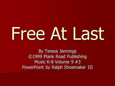 Free At Last By Teresa Jennings ©1999 Plank Road Publishing