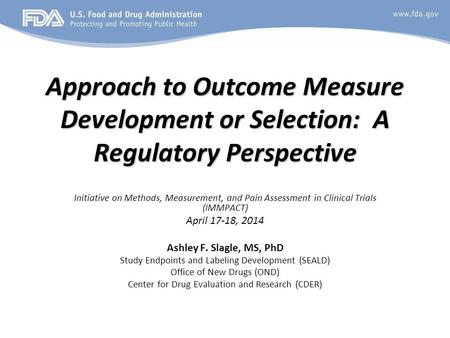 Approach to Outcome Measure Development or Selection: A Regulatory Perspective Initiative on Methods, Measurement, and Pain Assessment in Clinical Trials.