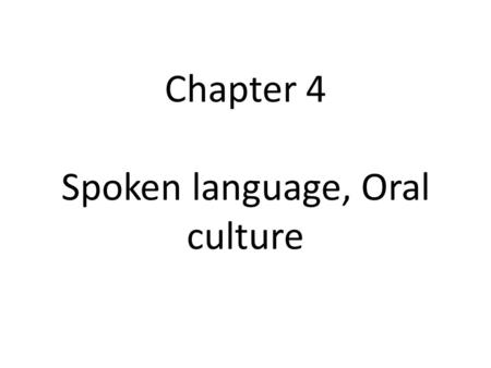 Chapter 4 Spoken language, Oral culture