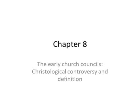 The early church councils: Christological controversy and definition