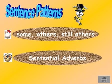 Some, others, still others Sentential Adverbs. some, others, still others 1. For some, a friend is someone who chats with you on the Internet. For others,