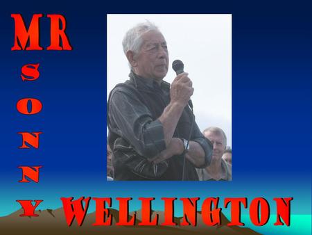 WHO??? Don’t know Mr Wellington? His real name is Paratene Te Manu. He is named after the Paratene Te Manu that donated the land for our school. The man.