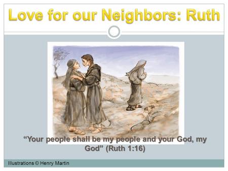 “Your people shall be my people and your God, my God” (Ruth 1:16) Illustrations © Henry Martin.