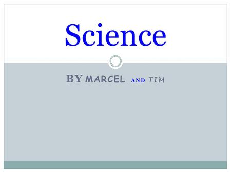 BY MARCEL AND TIM Science. Atoms: The smallest particle of a substance that can exist by itself or be combined with other atoms to form a molecule A very.