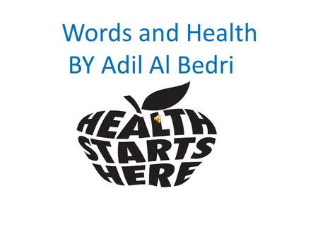 Words and Health BY Adil Al Bedri. The Importance of water Simplified and organized By Adil Al Bedri.