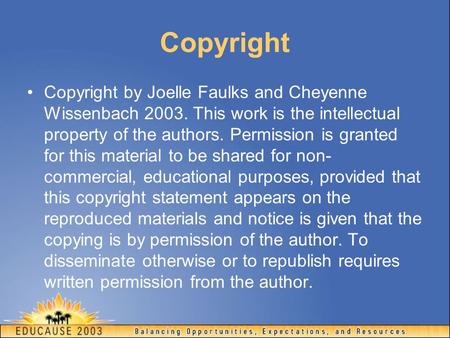 Copyright Copyright by Joelle Faulks and Cheyenne Wissenbach 2003. This work is the intellectual property of the authors. Permission is granted for this.