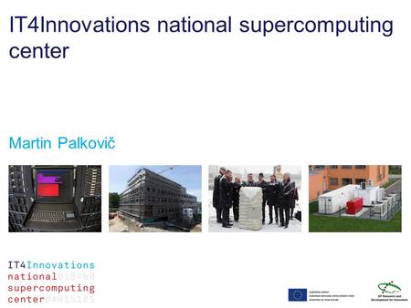 IT4Innovations national supercomputing center Martin Palkovič.