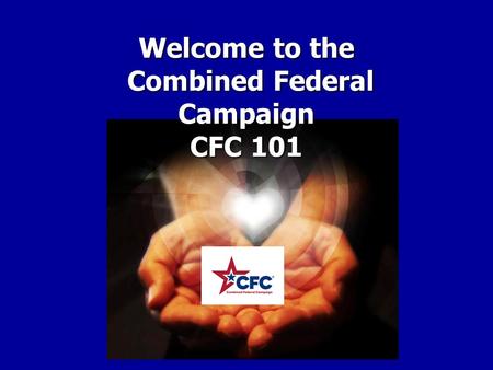 Welcome to the Combined Federal Campaign CFC 101.