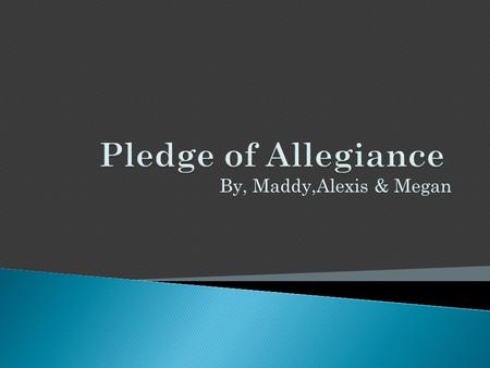 By, Maddy,Alexis & Megan. My social issue is the Pledge of Allegiance. Some people think we should take the Pledge of Allegiance out of school. The debate.