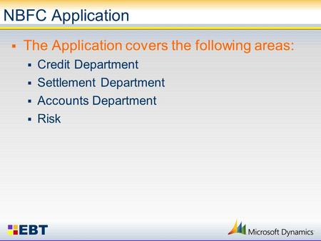 NBFC Application  The Application covers the following areas:  Credit Department  Settlement Department  Accounts Department  Risk.