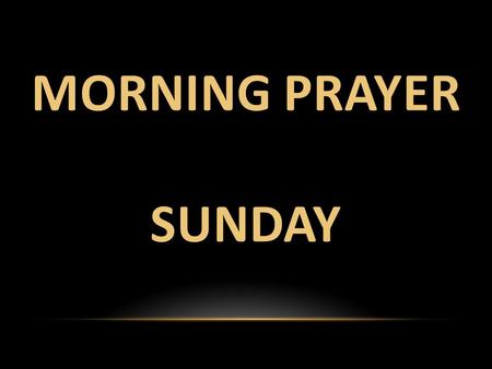 MORNING PRAYER SUNDAY St. Francis Pledge to Care for Creation and the Poor PRAY and reflect on the duty to care for God’s creation and protect the poor.