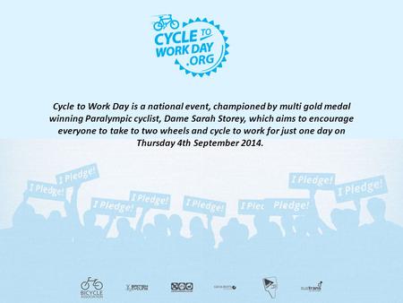 Cycle to Work Day is a national event, championed by multi gold medal winning Paralympic cyclist, Dame Sarah Storey, which aims to encourage everyone to.