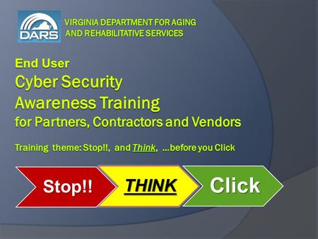 Stop!! THINKClick. Who must complete this training  All Users: This training is required for all individuals, including contractors and vendors, with.