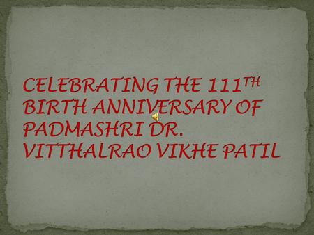  Born into a simple farmer’s family in Loni, Ahmednagar in 1901.