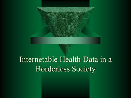 Internetable Health Data in a Borderless Society.