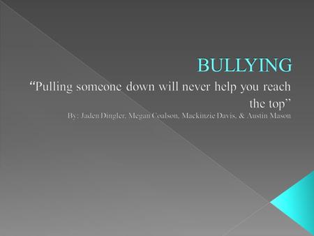 Bullying is when someone uses superior strength or influence to intimidate someone. Normally to force him/her to do what one wants. There are three different.