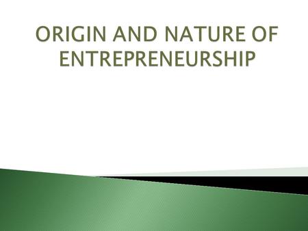  Entrepreneur or Entrepreneurship originated in Europe sometime in the Middle Ages.  Entrepreneur originated from the French word “Entreprendre” which.