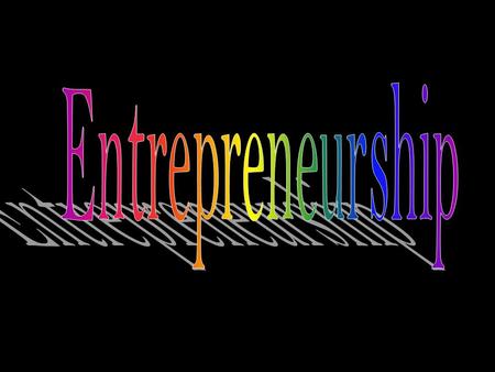 “The American Dream” Is being able to own your own business. Calling all the shots, being your own boss. The downside is that more than 50% of all new.