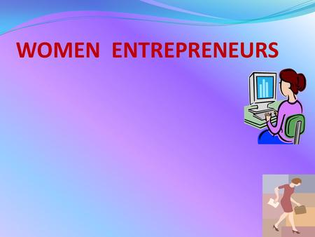 WOMEN ENTREPRENEURS. INTRODUCTION Women entrepreneurship is the process whereby women takes the lead and organise the business or industry and provides.