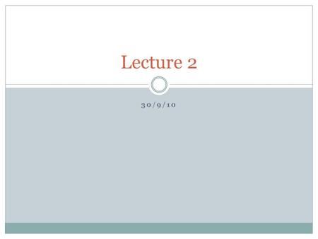 30/9/10 Lecture 2. Access to Class Material