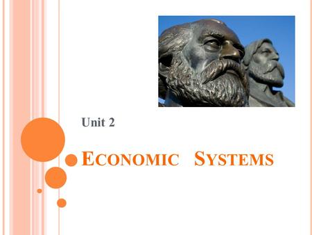 Unit 2 E CONOMIC S YSTEMS. Warm Up 1. What does equality mean to you? 2. How do you define equality? 3. Should we be equal in every aspect of our lives?