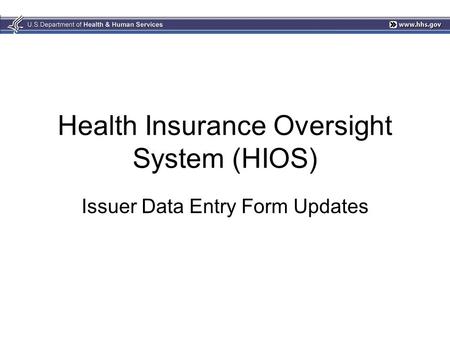 Health Insurance Oversight System (HIOS) Issuer Data Entry Form Updates.