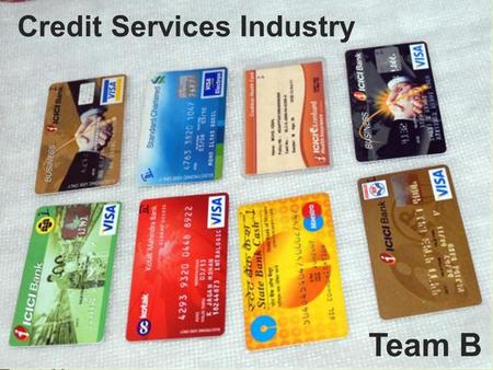 Credit Services Industry Team B. Seed CompanyVISA (V) Prospector IndustryCredit Services Initial Screen ResultsAXP, CACC, DFS, FCFS, FSC, IX, MA, TSS,