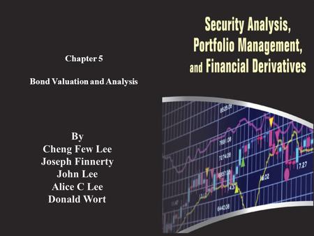 Chapter 5 Bond Valuation and Analysis By Cheng Few Lee Joseph Finnerty John Lee Alice C Lee Donald Wort.